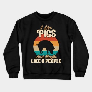 I Like Pigs and Maybe Like 3 People - Gifts for Farmers product Crewneck Sweatshirt